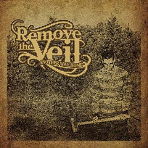 REMOVE THE VEIL - ANOTHER WAY HOME