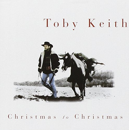 TOBY KEITH - CHRISTMAS TO CHRISTMAS