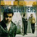 THE ADJUSTERS - BEFORE THE REVOLUTION