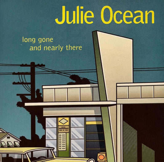 OCEAN, JULIE  - LONG GONE & NEARLY THERE