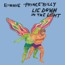 BONNIE PRINCE BILLY (WILL OLDHAM)  - LIE DOWN IN THE LIGHT