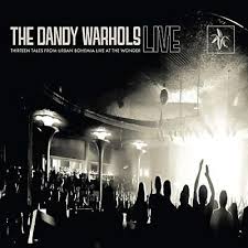 DANDY WARHOLS  - THIRTEEN TALES FROM URBAN BOHEMIA (LIVE)