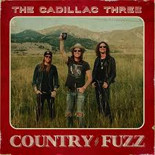 CADILLAC THREE  - COUNTRY FUZZ