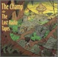 THE CHAMP - LOST RADIO TAPES