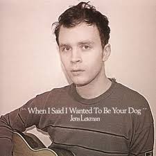 LEKMAN, JENS - WHEN I SAID I WANTED TO BE YOUR DOG