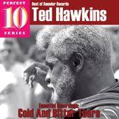 HAWKINS, TED  - COLD & BITTER TEARS: ESSENTIAL RECORDING