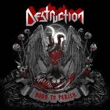 DESTRUCTION  - BORN TO PERISH