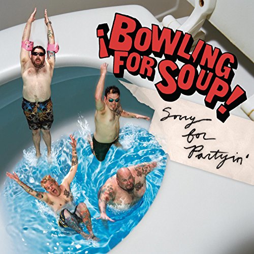 BOWLING FOR SOUP - SORRY FOR PARTYIN'