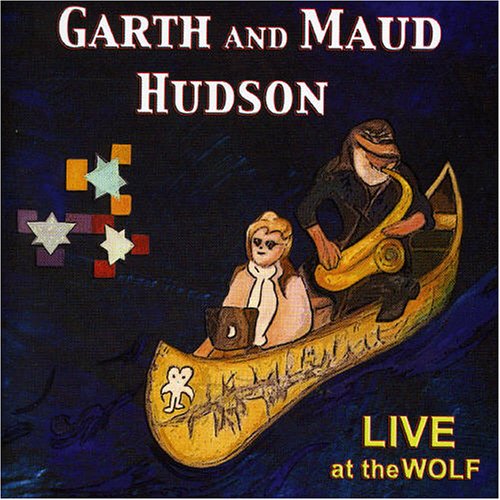 HUDSON, GARTH & MAUD - LIVE AT THE WOLF