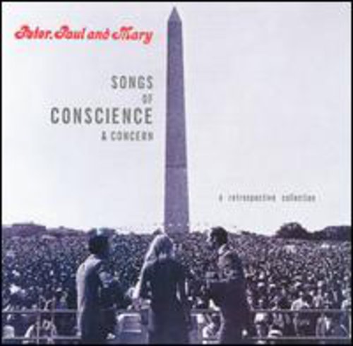 PETER, PAUL & MARY - SONGS OF CONSCIENCE & CONCERN