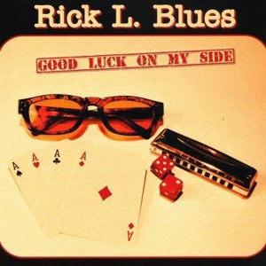 BLUES, RICK L.  - GOOD LUCK ON MY SIDE