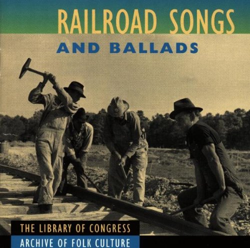 VARIOUS - RAILROAD SONGS AND BALLADS