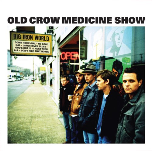 OLD CROW MEDICINE SHOW - BIG IRON WORLD