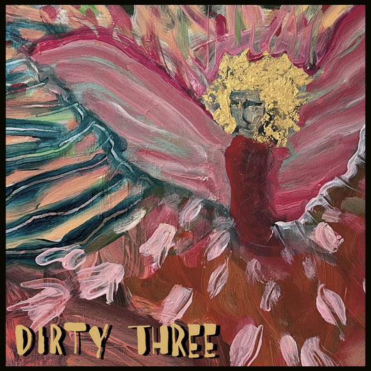 DIRTY THREE  - LOVE CHANGES EVERYTHING