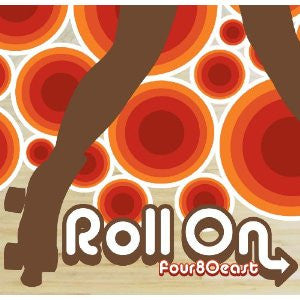 FOUR 80 EAST  - ROLL ON