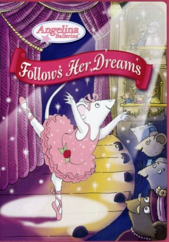 ANGELINA BALLERINA: FOLLOWS HER DREAMS