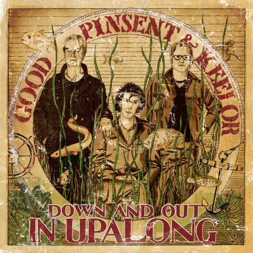 GOOD PINSENT & KEELOR - DOWN AND OUT IN UPALONG