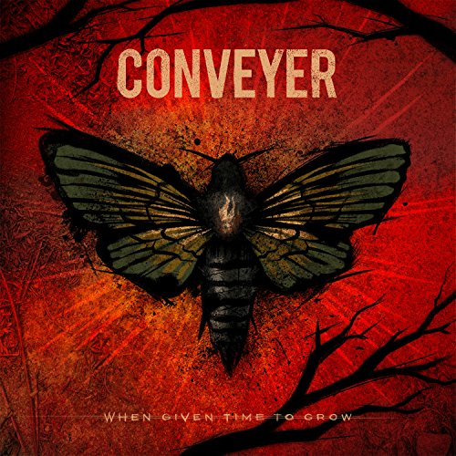 CONVEYER - WHEN GIVEN TIME TO GROW