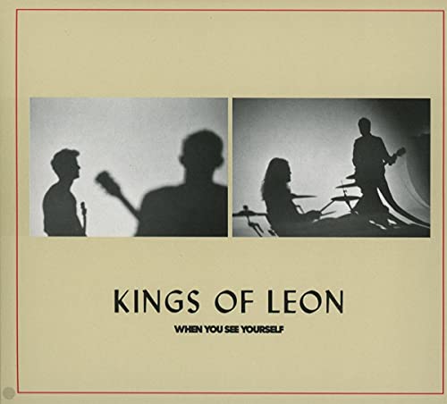 KINGS OF LEON - WHEN YOU SEE YOURSELF