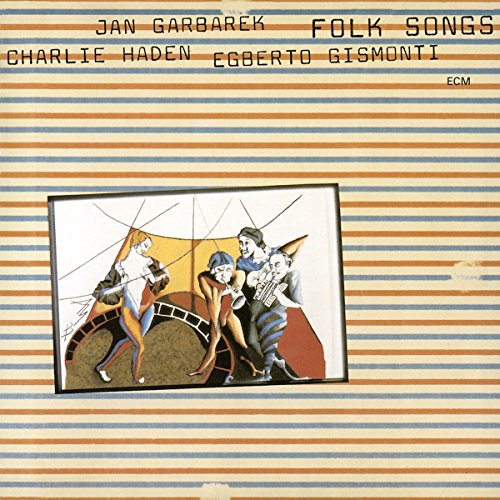 GARBAREK/GISMONTI/HADEN - FOLK SONGS