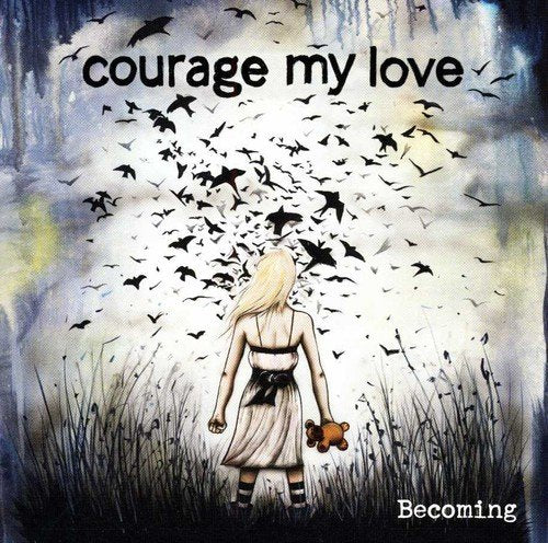 COURAGE MY LOVE - BECOMING