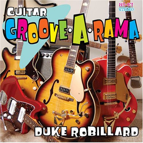 ROBILLARD, DUKE - GUITAR GROOVE-A-RAMA