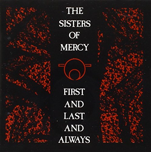 SISTERS OF MERCY - FIRST AND LAST AND ALWAYS