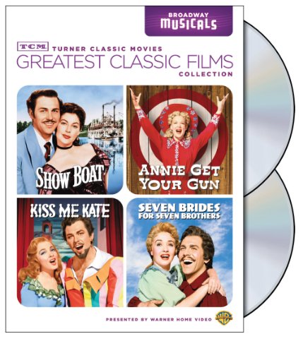 TCM GREATEST CLASSIC FILMS COLLECTION: BROADWAY MUSICALS (SHOW BOAT / ANNIE GET YOUR GUN / KISS ME KATE / SEVEN BRIDES FOR SEVEN BROTHERS)