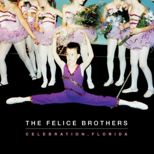 FELICE BROTHERS - CELEBRATION FLORIDA