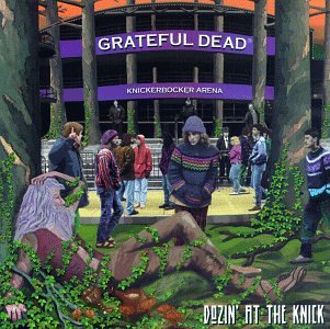 GRATEFUL DEAD - DOZIN' AT THE KNICK