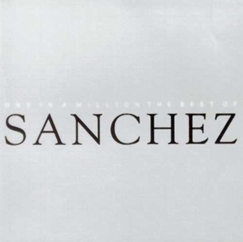 SANCHEZ - SANCHEZ - ONE IN A MILLION - BEST OF