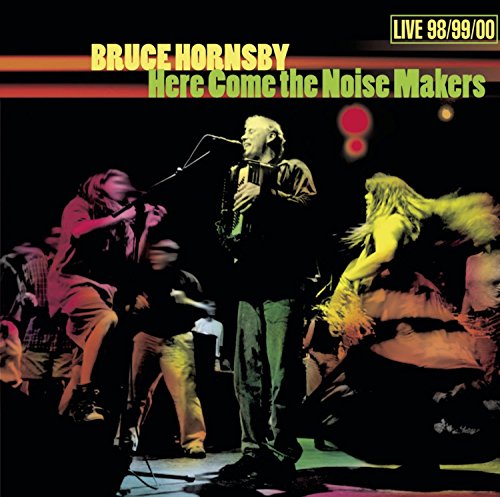 HORNSBY, BRUCE - HERE COME THE NOISE MAKERS