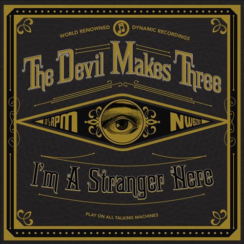 DEVIL MAKES THREE - I'M A STRANGER HERE
