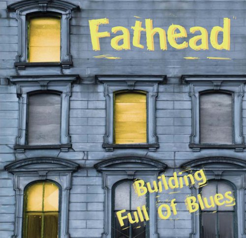 FATHEAD  - BUILDING FULL OF BLUES