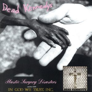 DEAD KENNEDYS - PLASTIC SURGERY & IN GOD WE TRUST INC