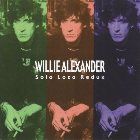 ALEXANDER, WILLIE  - SOLO LOCO REDUX