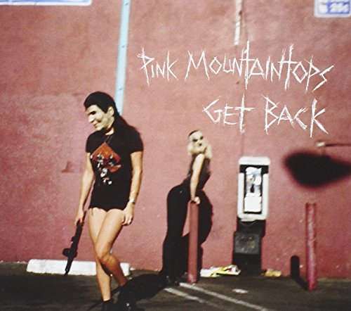 PINK MOUNTAINTOPS - GET BACK