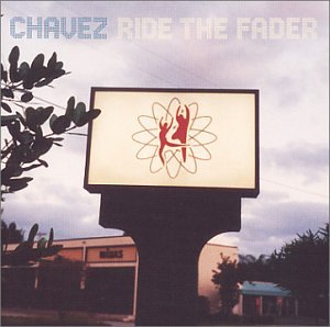 CHAVEZ - RIDE THE FADER