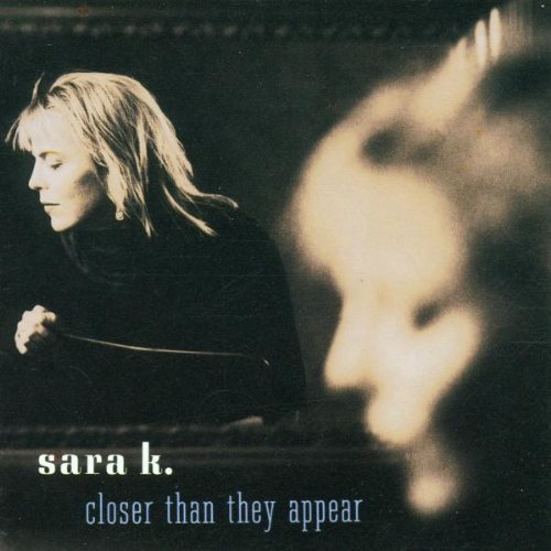 K SARA - CLOSER THAN THEY APPEAR