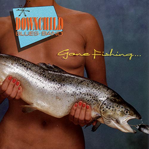 DOWNCHILD BLUES BAND - GONE FISHING