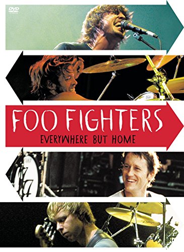 FOO FIGHTERS: EVERYWHERE BUT HOME