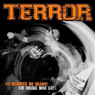 TERROR - NO REGRETS NO SHAME : THE BRIDGE NINE YEARS