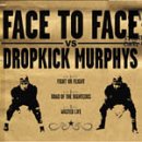 FACE TO FACE/DROPKICK MURPHYS - SPLIT (6 TRACKS)