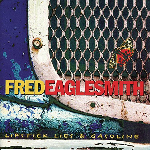 EAGLESMITH, FRED - LIPSTICK, LIES & GASOLINE