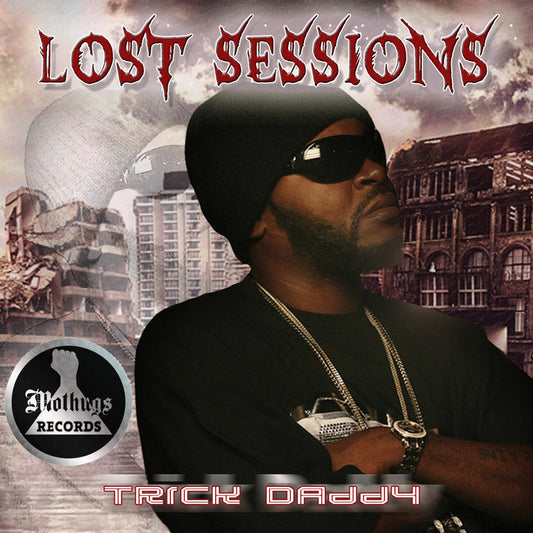 TRICK DADDY  - LOST SESSIONS