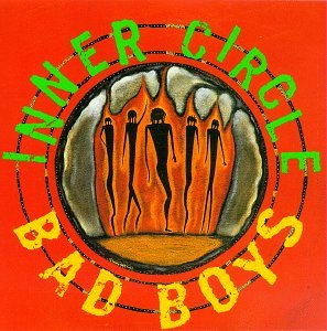 INNER CIRCLE - BAD BOYS