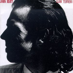 JOHN HIATT - SLOW TURNING