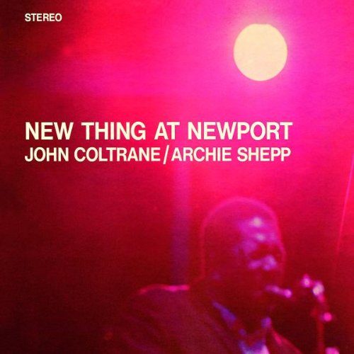 COLTRANE, JOHN / SHEPP, ARCHIE - NEW THING AT NEWPORT