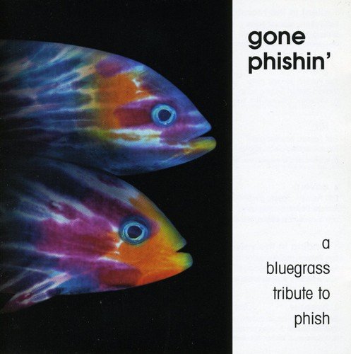 VARIOUS ARTISTS - GONE PHISHIN: A BLUEGRASS TRIBUTE