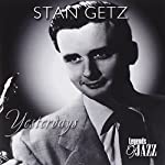 GETZ, STAN - YESTERDAYS